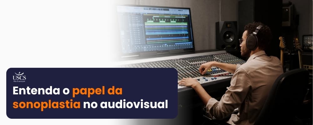 O que é sonoplastia e qual sua importância para o audiovisual?
