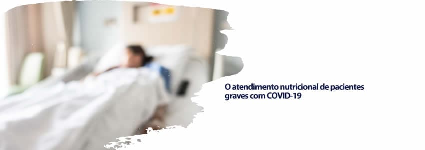 O atendimento nutricional de pacientes graves com COVID-19