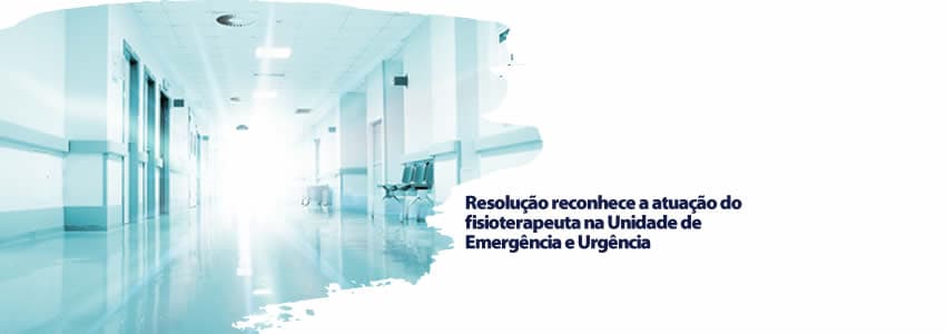 Resolução reconhece a atuação do fisioterapeuta na Unidade de Emergência e Urgência