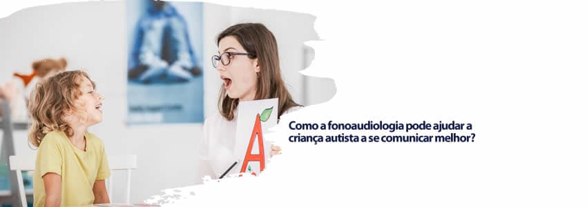 Como a fonoaudiologia pode ajudar a criança autista a se comunicar melhor?