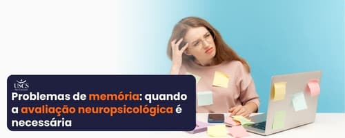 Problemas de memória: quando a avaliação neuropsicológica é necessária